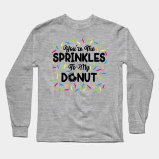 Sprinkles To My Donut Long Sleeve T-Shirt